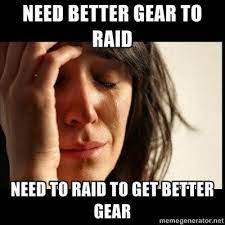A woman holding her head in frustration meme. Caption reads: Need better gear to raid. Need to raid to get better gear. A humorous example of toxicity paradox involving gear scores and stats.